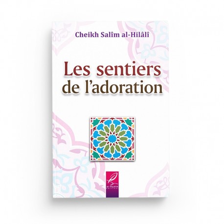 Livre Les Sentiers de l'Adoration de Salîm Al-Hilâlî publié par Éditions Al-Hadîth, couverture avec titre et illustrations.