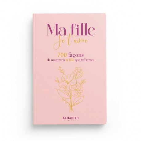 Livre "Ma Fille, Je t’Aime" d'Al-Hadith, couverture avec titre illustré, destiné à montrer l’amour aux filles.
