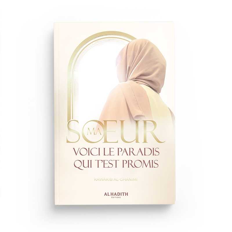 Livre "Ma Sœur, Voici le Paradis Qui T’est Promis" de Kawâkib Al-Ghânimî, édition Al-Hadith, avec couverture illustrée et titre visible.