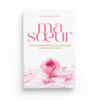Livre en arabe intitulé « Ma Soeur, Voilà Comment Allah et Son Messager Veulent Que Tu Sois » par ‘Amr ‘Abd Al-Mun‘im Salîm, éditions Al-Hadith.