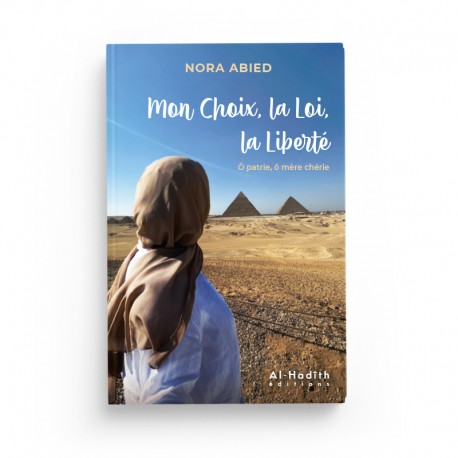 Livre "Mon Choix, La Loi, La Liberté" de Nora Abied, Éditions Al-Hadîth, couverture avec titre et logo de la maison d'édition.