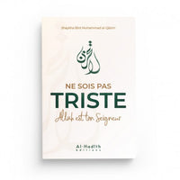 Livre "Ne sois pas triste, Allah est ton Seigneur" de Shaykha Bint Muhammad Al-Qâsim, édition Al-Hadith, couverture avec titre visible.