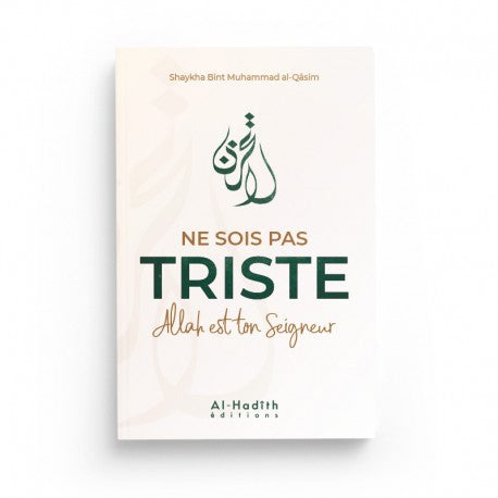 Livre "Ne sois pas triste, Allah est ton Seigneur" de Shaykha Bint Muhammad Al-Qâsim, édition Al-Hadith, couverture avec titre visible.