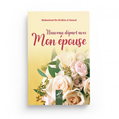 Nouveau Départ avec Mon Épouse - Muhammad Ibn Ibrâhîm Al-Hamad - Éditions Al-Hadîth - Librairie Al Minhaj