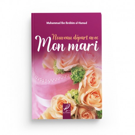 Livre "Nouveau Départ avec Mon Mari" de Muhammad Ibn Ibrâhîm Al-Hamad, édité par Al-Hadith, couverture avec titre visible.