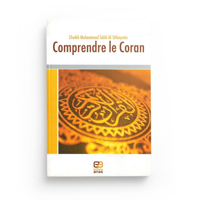 Livre "Comprendre le Coran" d'Al Outheymin par Anas Édition, couverture avec titre en français et design sobre.