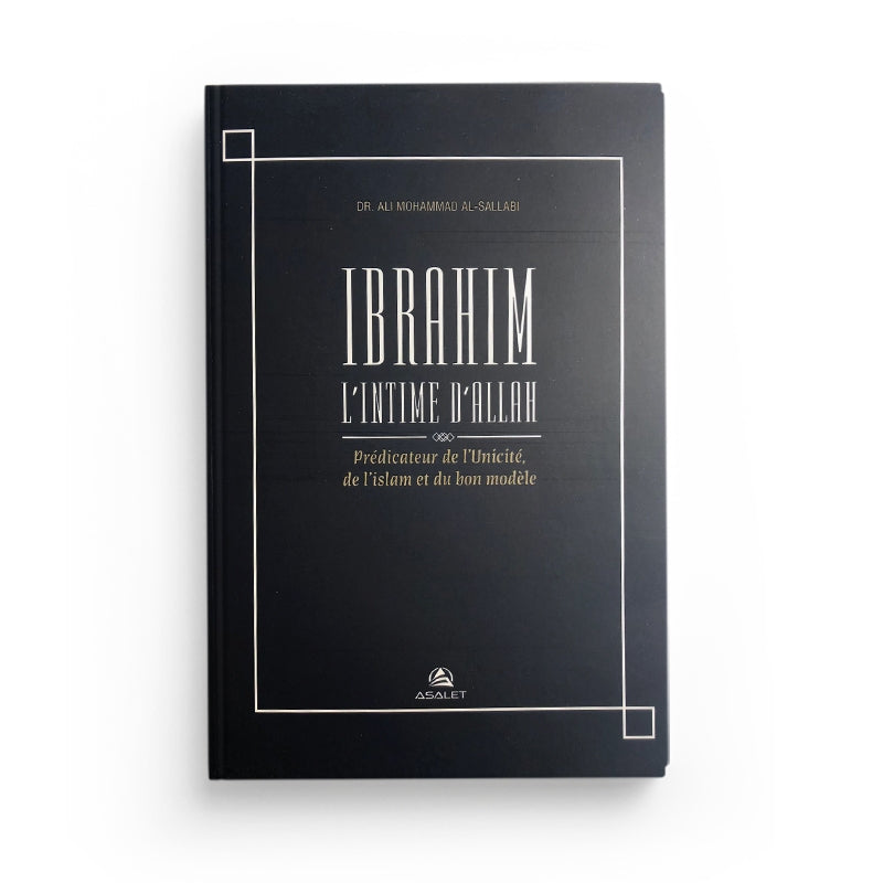 Livre Ibrahim l'intime d'Allah d'Asalet Édition, ouvrage sur l'unicité de l'islam et le bon modèle par Sallabi.