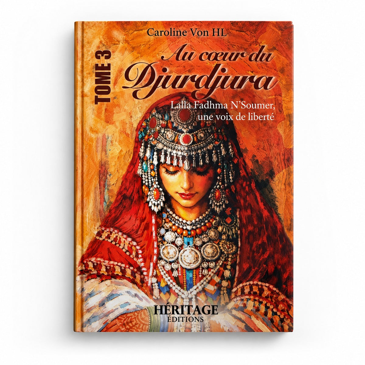 Couverture de Au cœur du Djurdjura – Lalla Fadhma N’Soumer, une voix de liberté – Tome 3 – Caroline Von HL