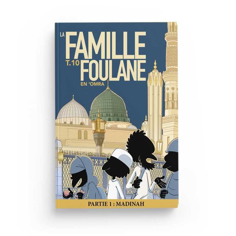 Livre pour enfants La Famille Foulane Tome 10 en ‘Omra Partie 1 à Madinah, illustré par Bdouin.
