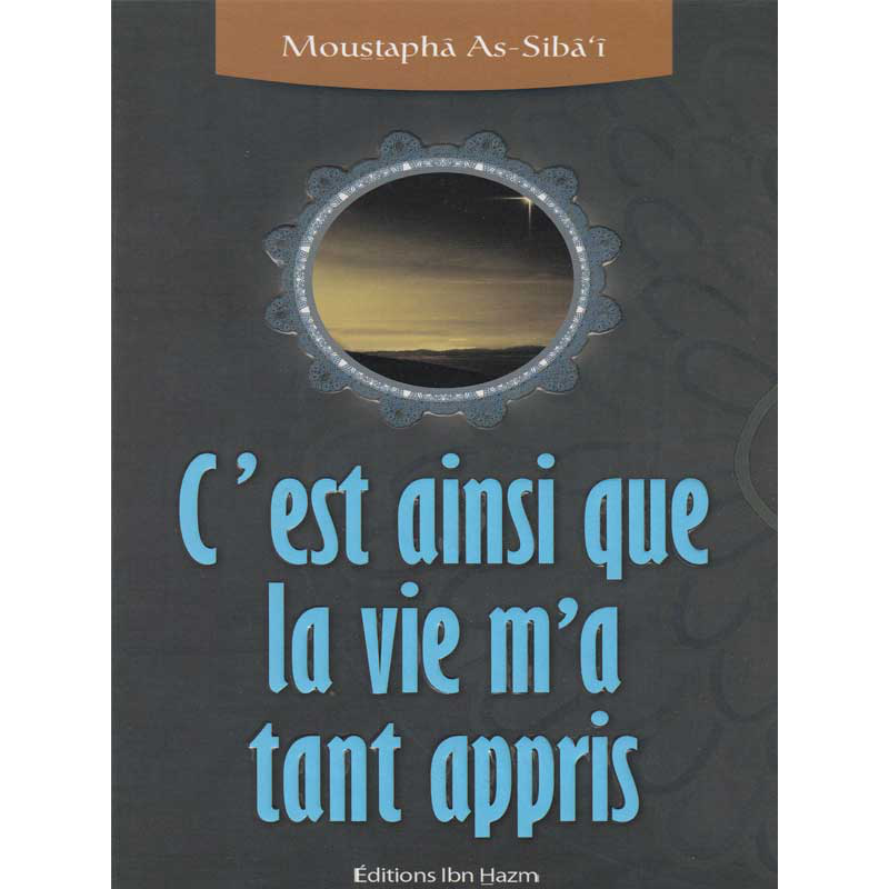 Livre "C'est ainsi que la vie m'a tant appris" par Moustapha As-Sibaï, publié par Dar Ibn Hazm, avec une couverture visible.
