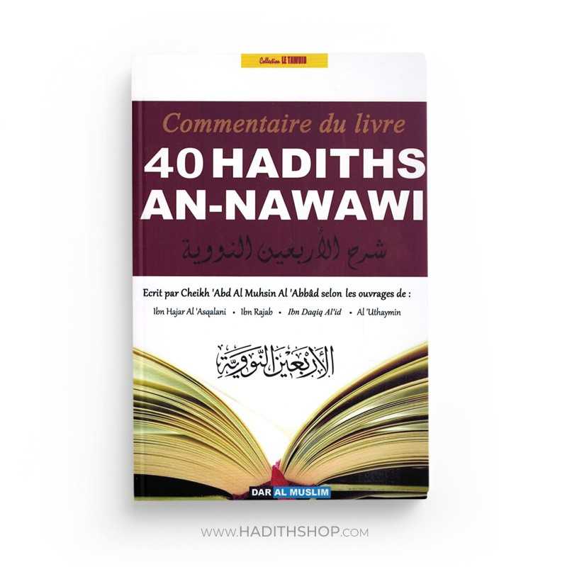 Livre Commentaire du Livre 40 Hadiths An-Nawawi par Cheikh 'Abd Al Muhsin Al-'Abbad, publié par Dar Al Muslim.