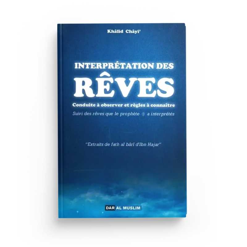 Livre Dar Al Muslim sur l'interprétation des rêves, conduite à observer et règles à connaître, par Khâlid Chayi.
