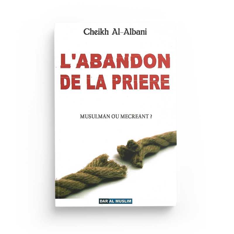 Livre "L'Abandon de la Prière" de Cheikh Al-Albani, édition Dar Al Muslim, couverture avec titre et logo de l'éditeur
