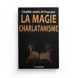 La Magie et le Charlatanisme - Cheikh Saleh Al Fawzan - Éditions Dar Al Muslim - Librairie Al Minhaj