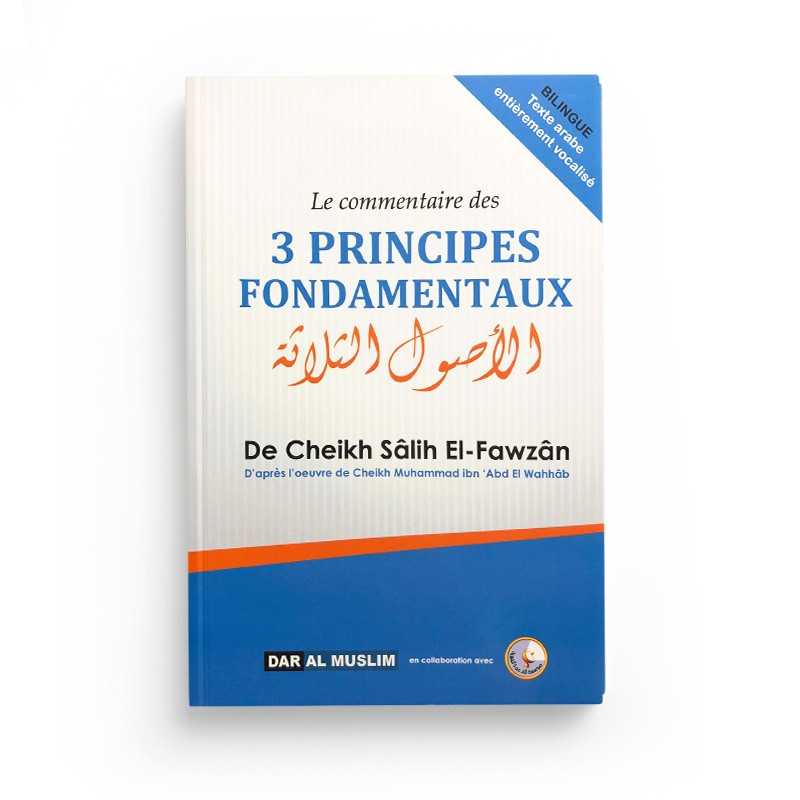 Livre en français "Le Commentaire des 3 Principes Fondamentaux" de Cheikh Mohammed ibn AbdelWahab, commenté par Cheikh Fawzan, édition Dar Al Muslim.