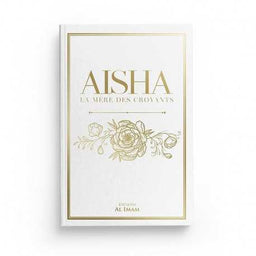 Aisha, la Mère des Croyants (Oum Al-Mou'minîn), Éditions Al Imam - Librairie Al Minhaj