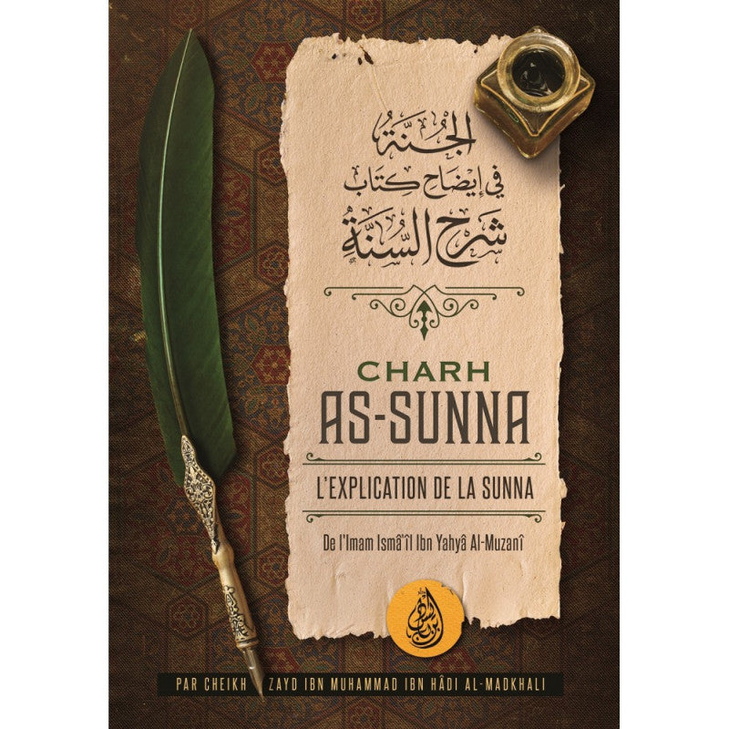 Livre Charh As-Sunna de Zayd Ibn Hadi Al Madkhali, explication de la Sunna de l'imam Ismaïl Ibn Yahyâ Al-Muzanî, Edition Ibn Badis