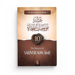 Dix Moyens de Sauver Son Âme - Abd Ar-Razzâq Al-Badr - Ibn Badis - Librairie Al Minhaj