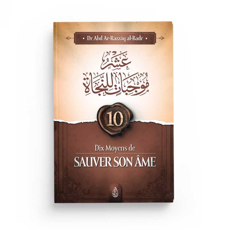 Dix Moyens de Sauver Son Âme - Abd Ar-Razzâq Al-Badr - Ibn Badis - Librairie Al Minhaj