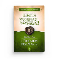 Dix Piliers Pour L'Éducation Des Enfants - Abd Ar-Razzâq Al-Badr - Ibn Badis - Librairie Al Minhaj