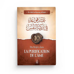 Dix Règles Dans La Purification De L'Âme - Abd Ar-Razzâq Al-Badr - Ibn Badis - Librairie Al Minhaj