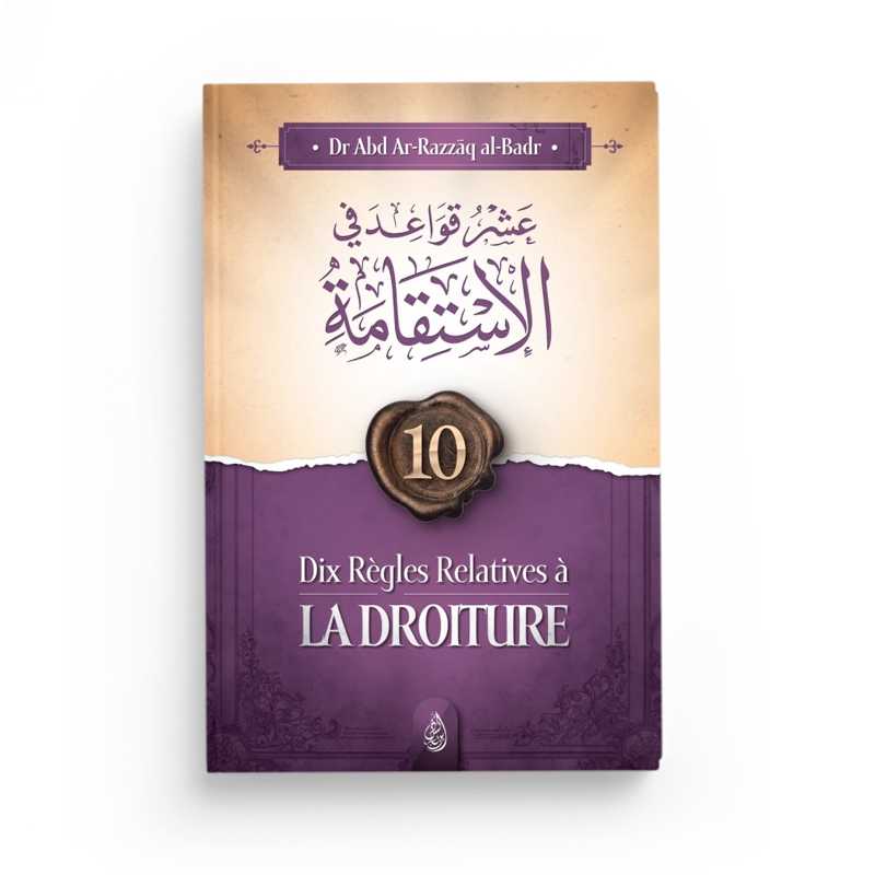 Livre « Dix Règles Relatives à la Droiture » d’Abd Ar-Razzâq Al-Badr, édition Ibn Badis, couverture avec titre visible.