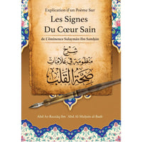 Explication D'un Poème Sur Les Signes Du Cœur Sain , De L'éminence Sulaymãn Samhãn, Par Abd Ar-Razzâq Abd Al-Muhsin Al-Badr - Librairie Al Minhaj