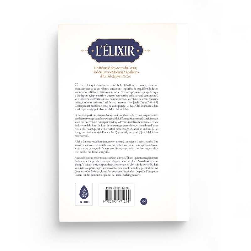 L'Élixir : Un Résumé des Actes du Cœur, Tiré du Livre Madarij As-Salikin - Ibn Al-Qayyim - Editions Ibn Badis - Librairie Al Minhaj