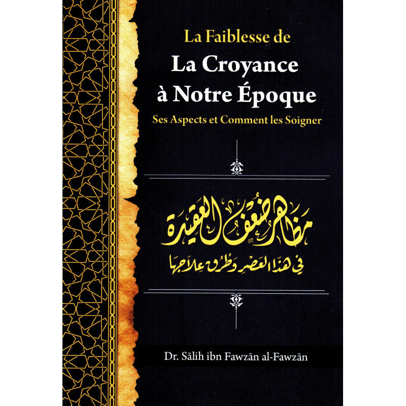 Livre intitulé "La Faiblesse de la Croyance à Notre Époque" par Dr Sâlih Ibn Fawzân, édition Ibn Badis, couverture avec titre visible.