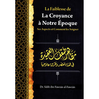 La Faiblesse De La Croyance À Notre Époque: Ses Aspects Et Comment Les Soigner, De Dr Sâlih Ibn Fawzân Al-Fawzân - Librairie Al Minhaj