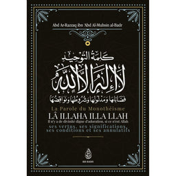 La Parole Du Monothéisme LÃ ILLAHA ILLA LLAH: Ses Vertus, Ses Significations Ses Conditions Et Ses Annulatifs - Librairie Al Minhaj