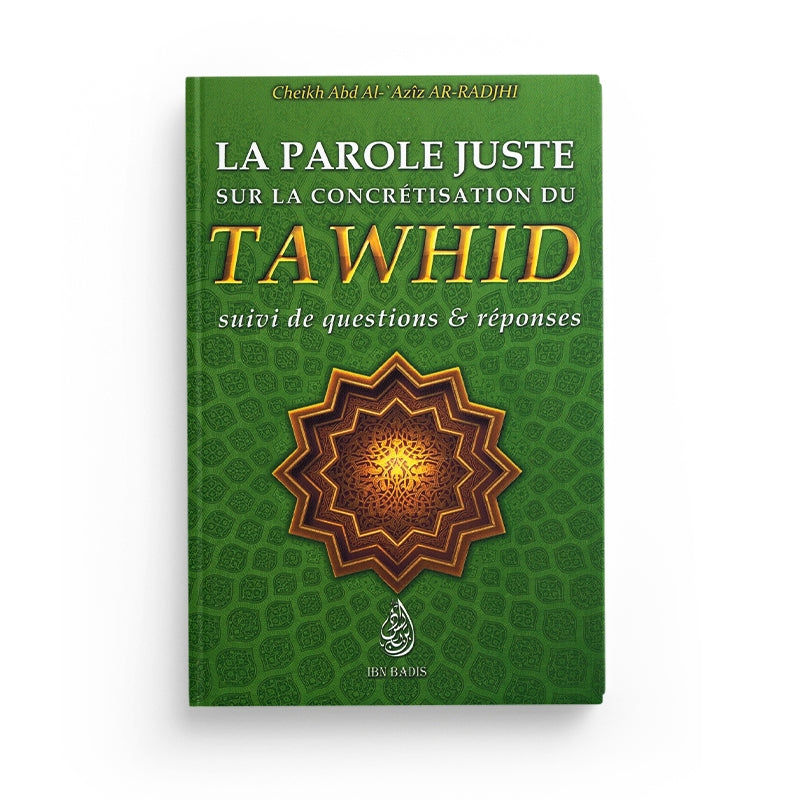 Livre en arabe et français sur la concrétisation du Tawhid par Ch. Abd Al-'Azîz Ar-Radjhi, édition Ibn Badis, avec questions et réponses.