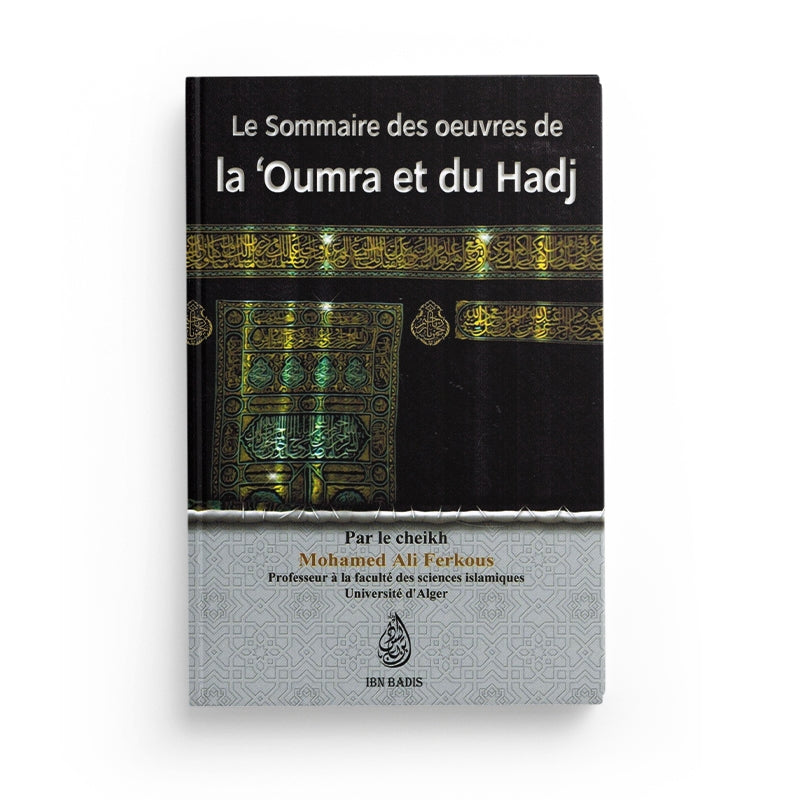 Page de couverture du livre "Le Sommaire des Œuvres de la 'Oumra et du Hadj" par Cheikh Mohamed Ali Ferkous, édition Ibn Badis