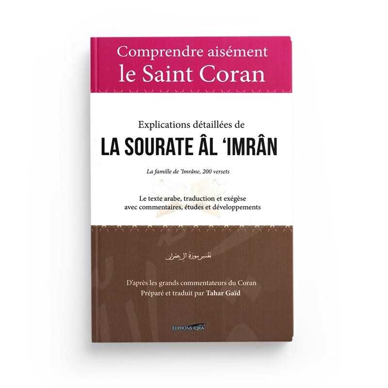 Exégèse du Coran en français, Tafsir de la Sourate Âl 'Imrân, par Tahar Gaïd, édition IQRA, livre avec texte arabe et commentaires.