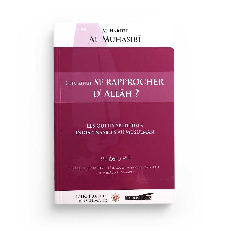 Livre "Comment Se Rapprocher D'Allah" d'Al-Hârith Al-Muhâssibî, édition IQRA, couverture avec titre visible.