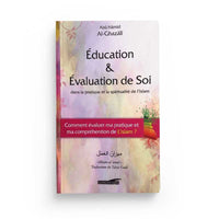 Livre d'éducation et d'évaluation de soi dans la pratique et la spiritualité de l'islam par Abû Hâmid Al-Ghazâlî, Éditions IQRA.
