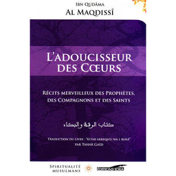 Livre "L'Adoucisseur des Cœurs" d'Ibn Qudâma Al Maqdissî, récit sur prophètes, compagnons et saints, édition IQRA.