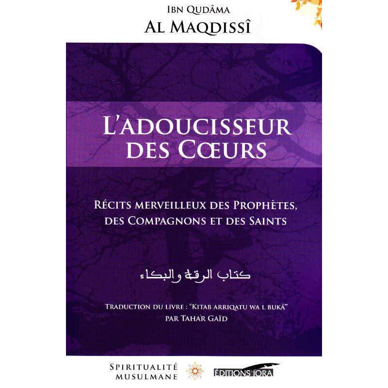 Livre "L'Adoucisseur des Cœurs" d'Ibn Qudâma Al Maqdissî, récit sur prophètes, compagnons et saints, édition IQRA.