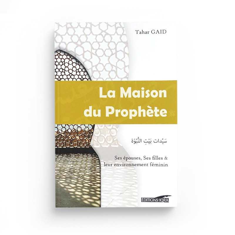 Livre La Maison du Prophète de Tahar Gaïd, édition IQRA, avec couverture illustrée représentant des femmes et un environnement islamique.
