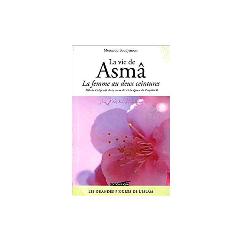 Livre "La Vie de Asma - La Femme aux Deux Ceintures" par Edition IQRA, couverture avec titre et design élégant.