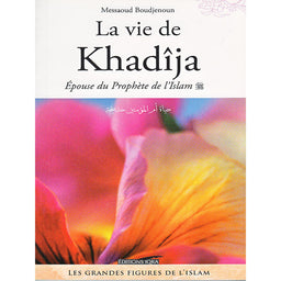 Livre La Vie De Khadîja, épouse du Prophète de l'Islam, par Messaoud Boudjenoun, édité par Iqra, couverture avec titre visible.