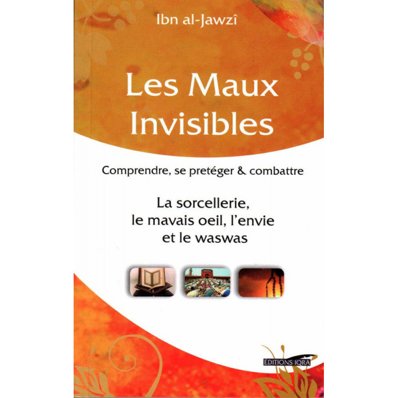 Livre "Les Maux Invisibles" d'Edition IQRA, protection et guérison contre les influences négatives selon Ibn Al-Jawzî.