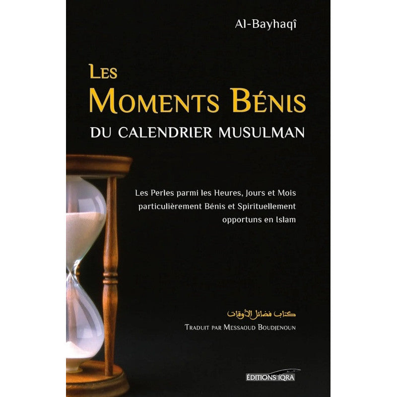 Livre "Les Moments Bénis du Calendrier Musulman" d'Al-Bayhaqi, traduction Messaoud Boudjnoun, édition IQRA, couverture avec titre.