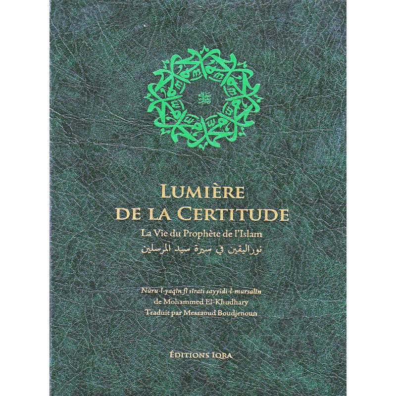 Livre édition IQRA "Lumière de la Certitude" sur la vie du prophète Mohammed El-Khudhary, couverture cartonnée.