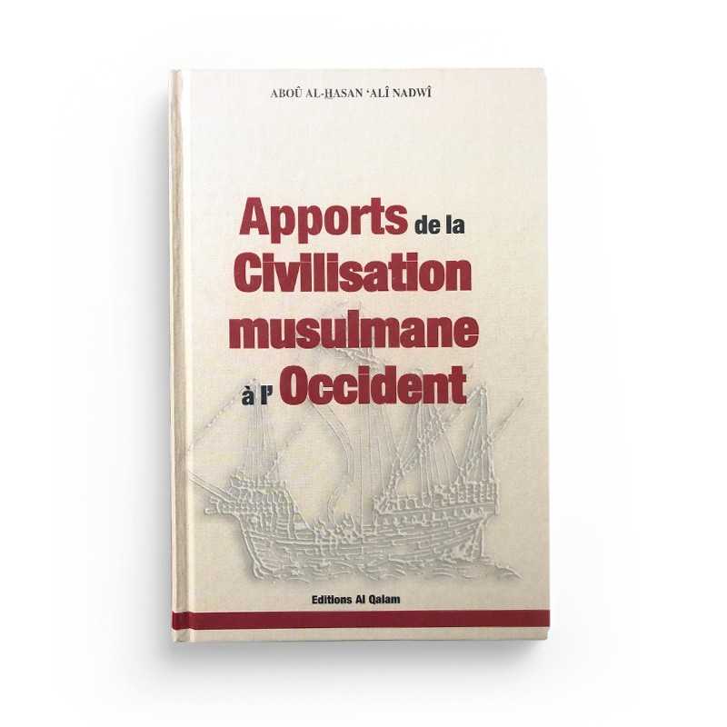 Apports de la Civilisation Musulmane à l'Occident - Alî Nadwi - Al Qalam - Librairie Al Minhaj