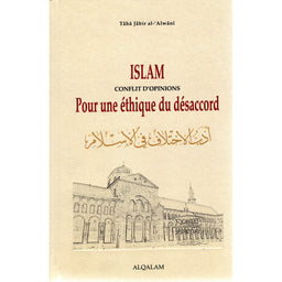 Islam Conflit d'opinions pour une éthique du désaccord - Taha Jabir Al-Alwani - Librairie Al Minhaj