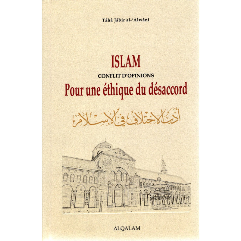 Islam Conflit d'opinions pour une éthique du désaccord - Taha Jabir Al-Alwani - Librairie Al Minhaj
