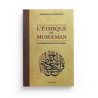 L'Éthique du Musulman - Les Fondements de la Morale - Mohammad Al Ghazali - Al Qalam - Librairie Al Minhaj