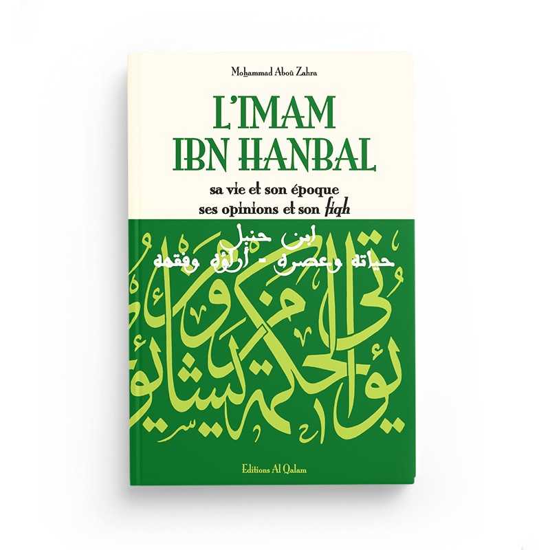 Livre Éditions Al Qalam sur la vie, l'époque, les opinions et le fiqh de l'imam Ibn Hanbal, illustré et en couverture.