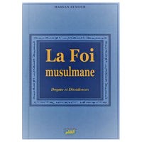 La Foi Musulmane - Dogme Et Dissidences - Hassan Ayyoub - Éditions Qalam - Librairie Al Minhaj